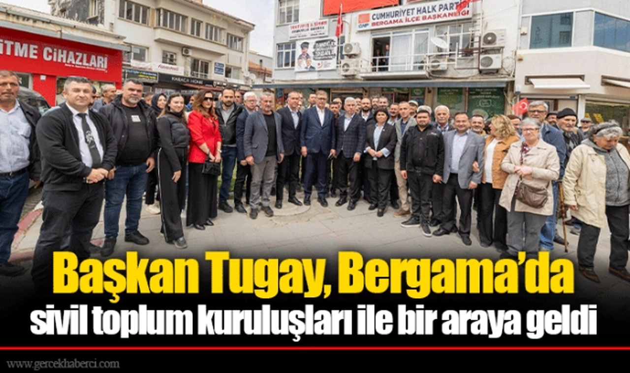 Başkan Tugay, Bergama’da sivil toplum kuruluşları ile bir araya geldi