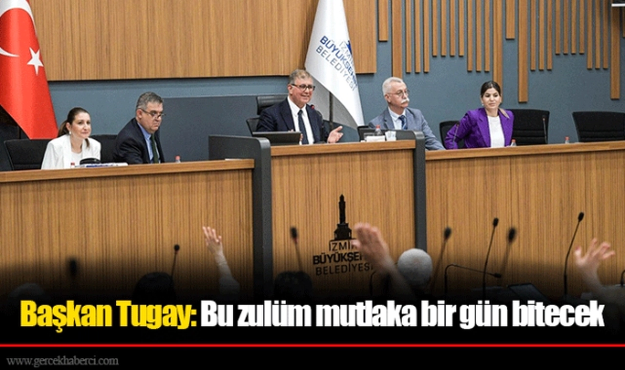 Başkan Tugay: Bu zulüm mutlaka bir gün bitecek