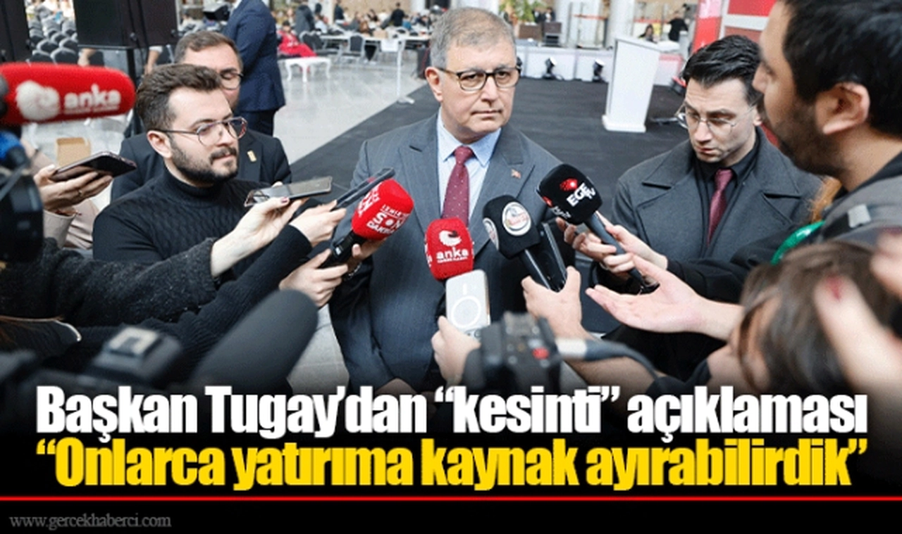Başkan Tugay’dan “kesinti” açıklaması
