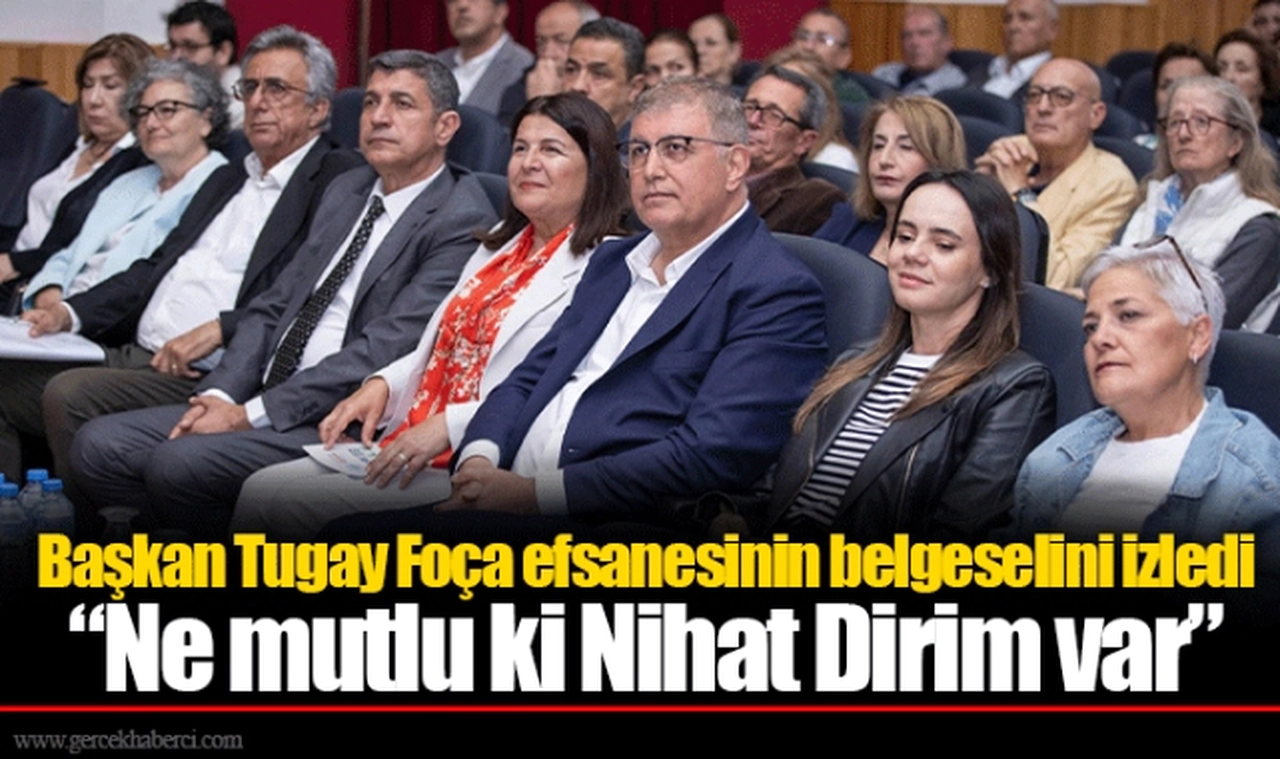 Başkan Tugay Foça efsanesinin belgeselini izledi “Ne mutlu ki Nihat Dirim var”