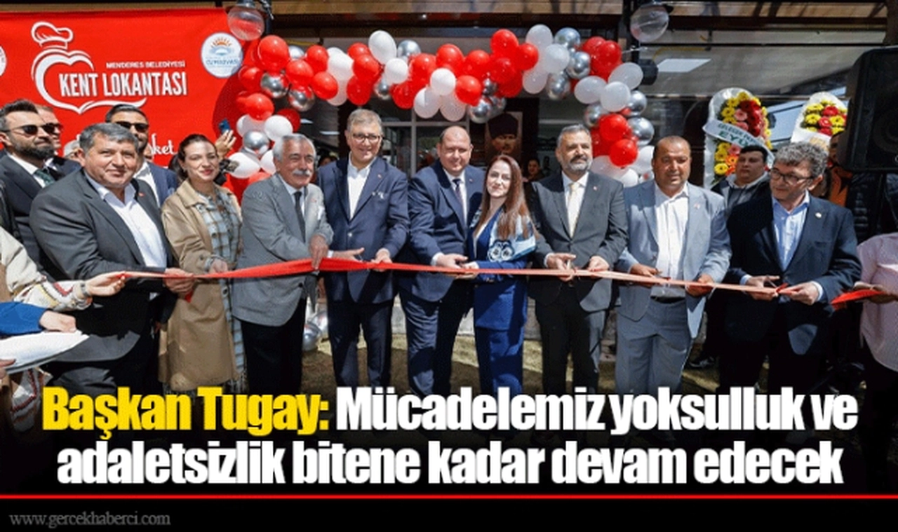 Başkan Tugay: Mücadelemiz yoksulluk ve adaletsizlik bitene kadar devam edecek