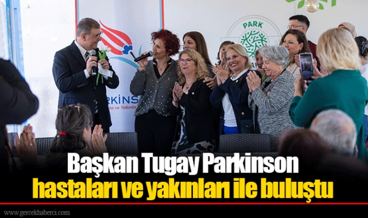 Başkan Tugay Parkinson hastaları ve yakınları ile buluştu