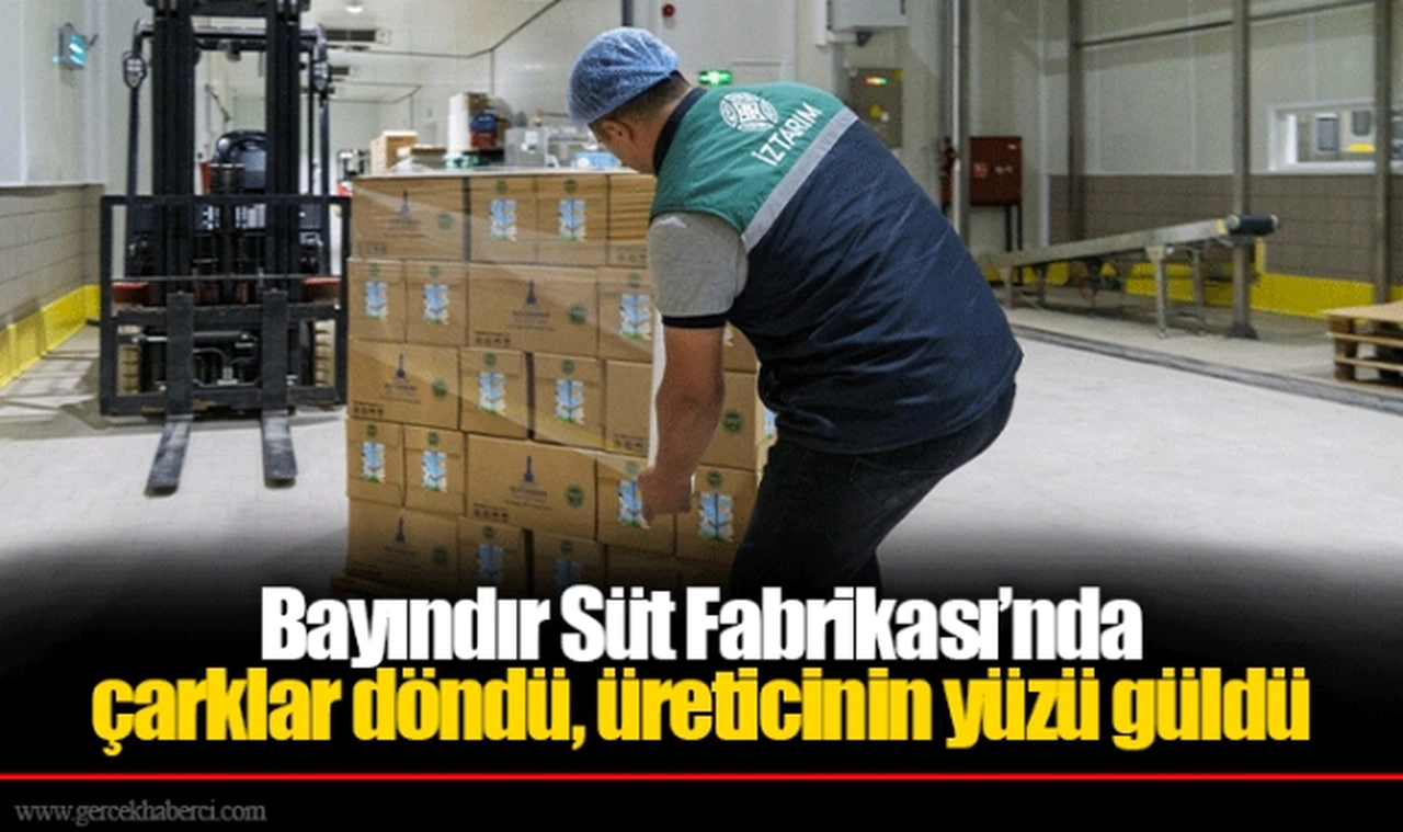 Bayındır Süt Fabrikası’nda çarklar döndü, üreticinin yüzü güldü