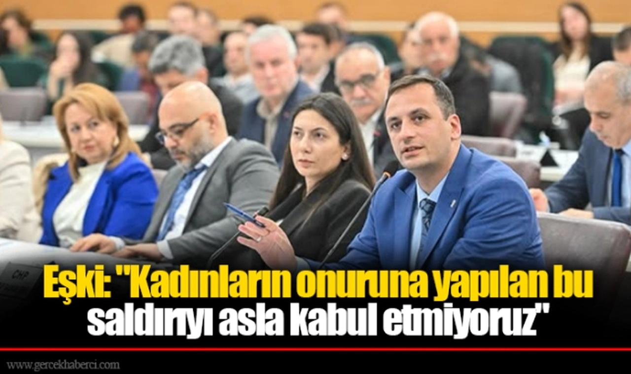 Bornova Belediye Başkanı Ömer Eşki: "Kadınların onuruna yapılan bu saldırıyı asla kabul etmiyoruz"