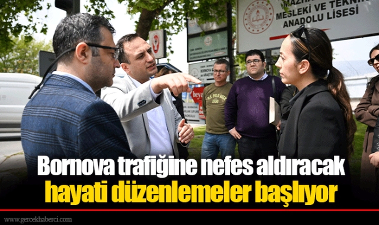 Bornova trafiğine nefes aldıracak hayati düzenlemeler başlıyor