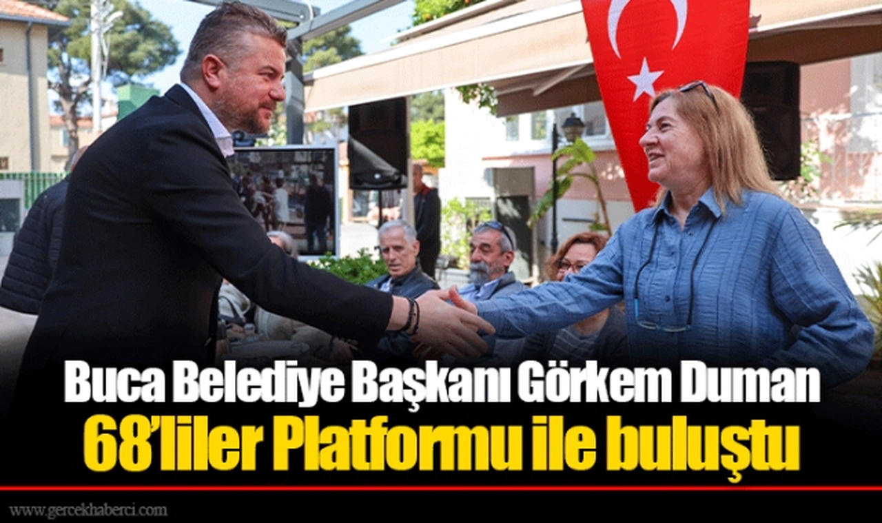 Buca Belediye Başkanı Görkem Duman 68’liler Platformu ile buluştu