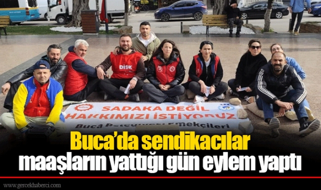 Buca’da sendikacılar maaşların yattığı gün eylem yaptı