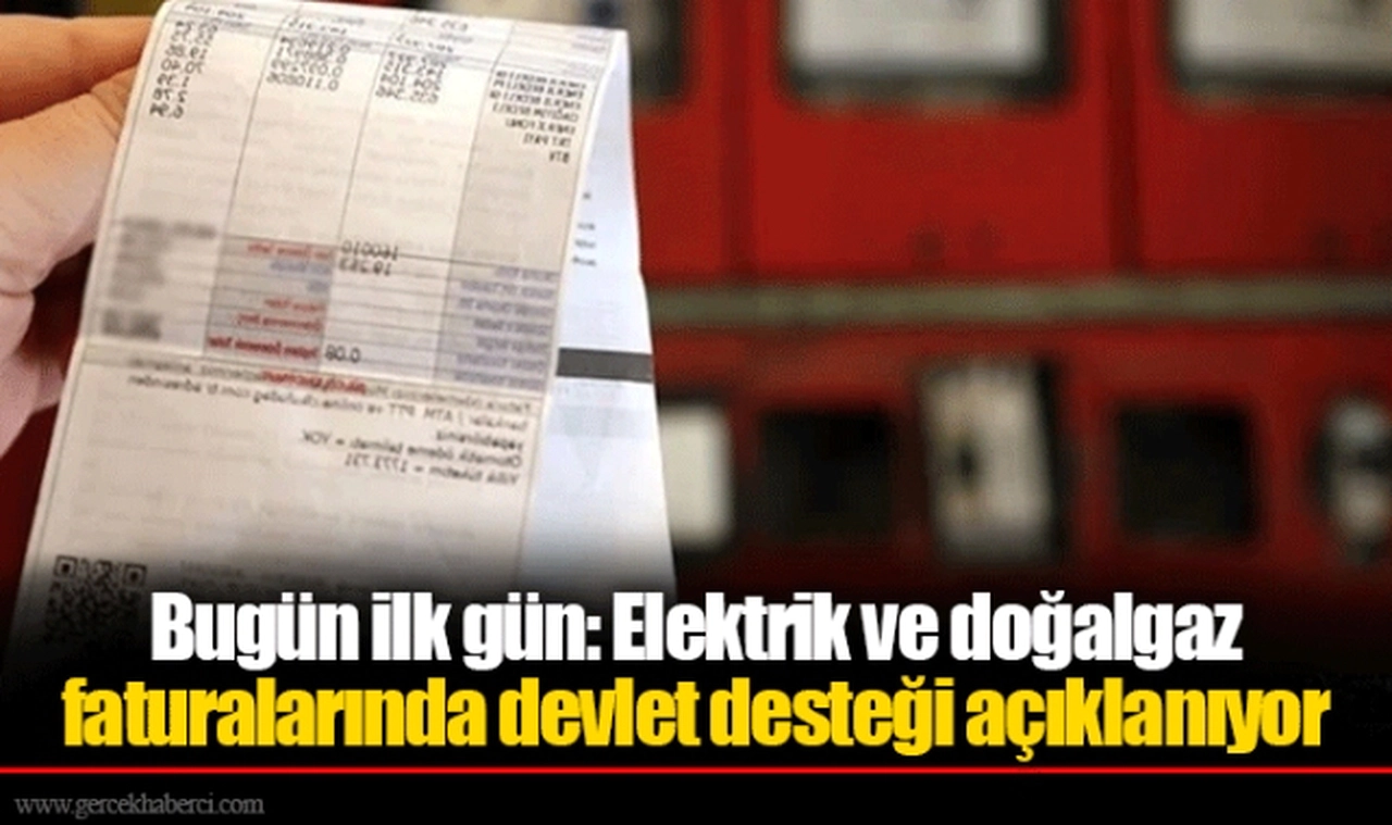 Bugün ilk gün: Elektrik ve doğalgaz faturalarında devlet desteği açıklanıyor