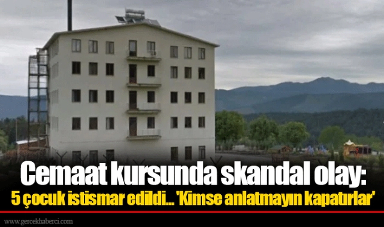 Cemaat kursunda skandal olay: 5 çocuk istismar edildi... 'Kimse anlatmayın kapatırlar'