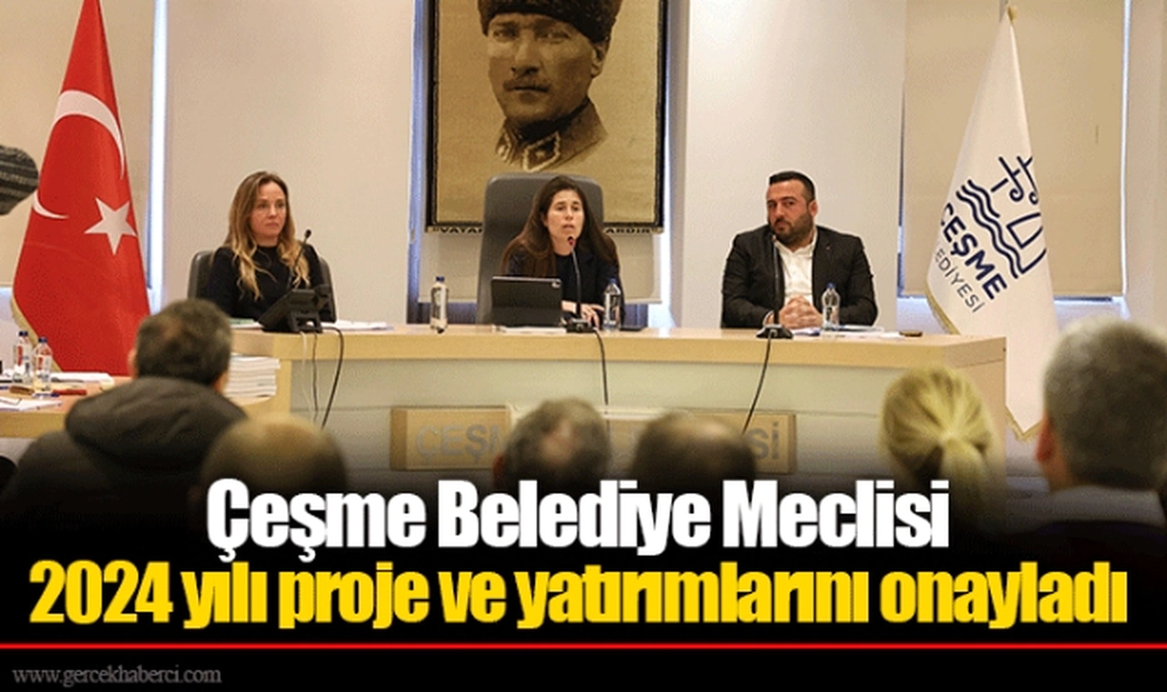 Çeşme Belediye Meclisi 2024 yılı proje ve yatırımlarını onayladı