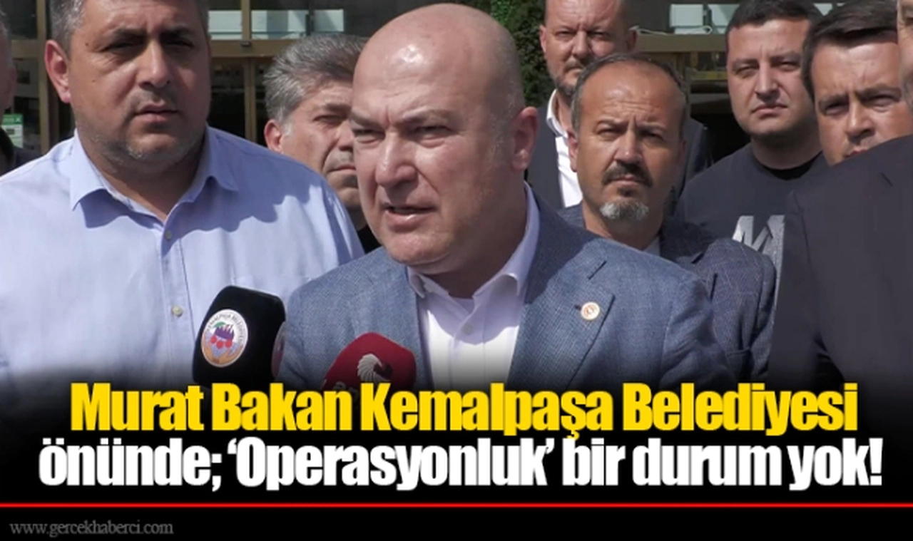 CHP’li Bakan’dan Kemalpaşa Belediyesi önünde açıklama: ‘Operasyonluk’ bir durum yok!