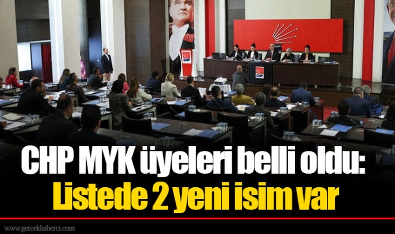 CHP MYK üyeleri belli oldu: Listede 2 yeni isim var