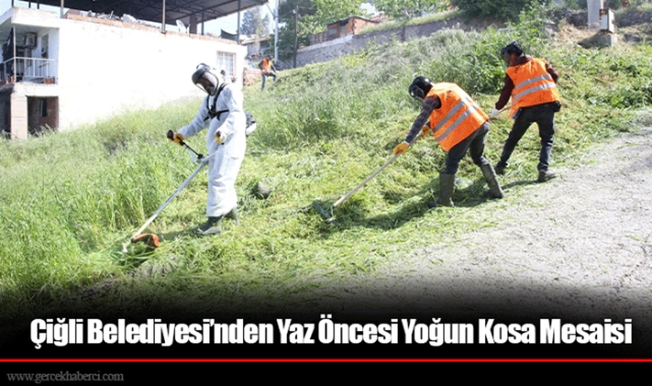 Çiğli Belediyesi’nden Yaz Öncesi Yoğun Kosa Mesaisi