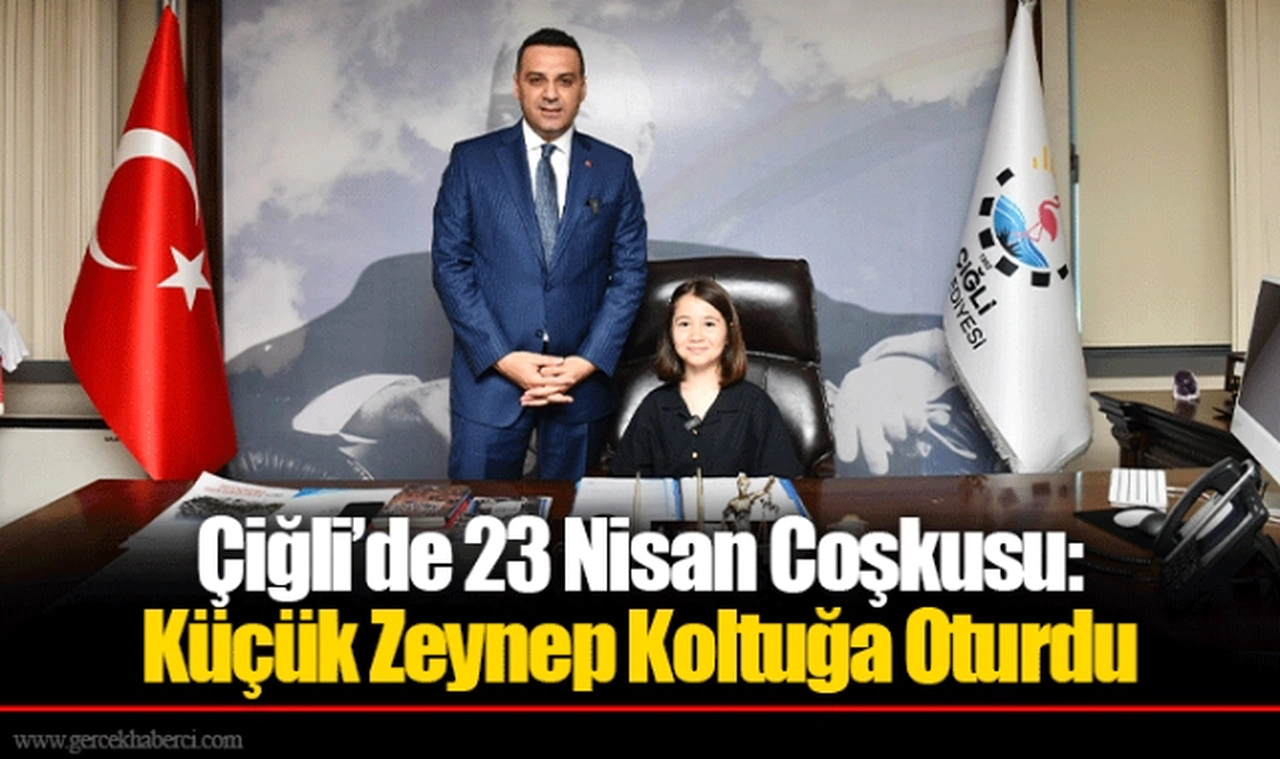 Çiğli’de 23 Nisan Coşkusu:  Küçük Zeynep Koltuğa Oturdu