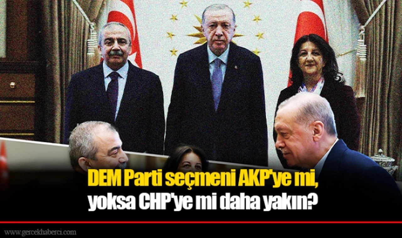 DEM Parti seçmeni AK Parti'ye mi, yoksa CHP'ye mi daha yakın? ‘İlk defa tersine geçiş görüyoruz…’