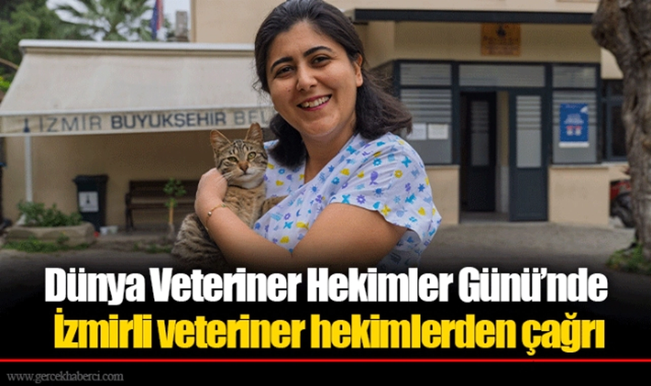 Dünya Veteriner Hekimler Günü’nde İzmirli veteriner hekimlerden çağrı