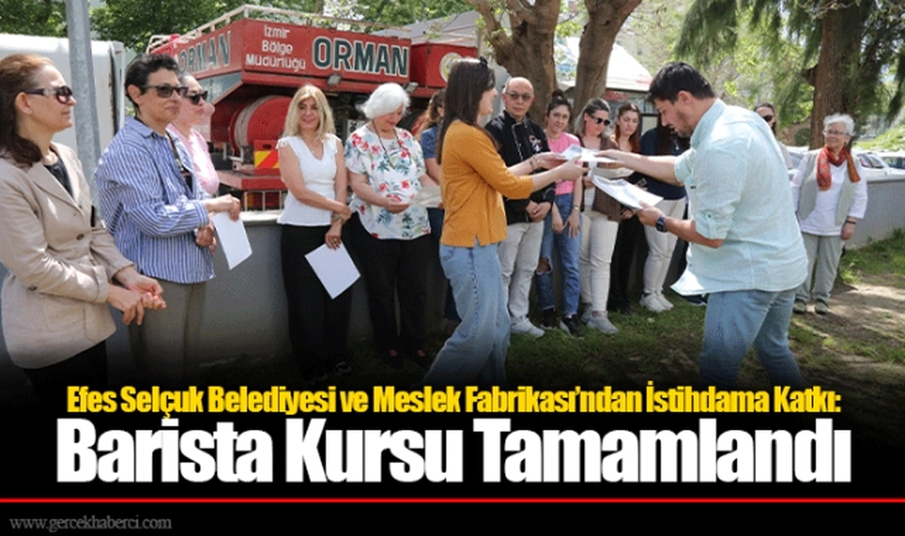 Efes Selçuk Belediyesi ve Meslek Fabrikası’ndan İstihdama Katkı: Barista Kursu Tamamlandı