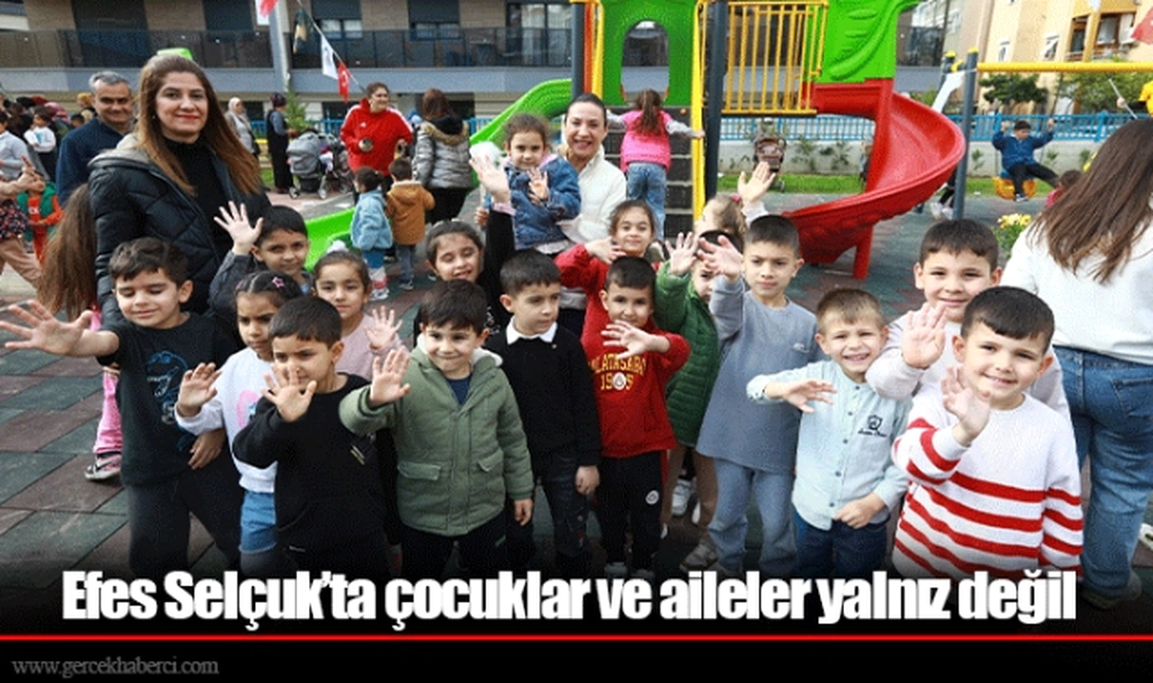 Efes Selçuk’ta çocuklar ve aileler yalnız değil