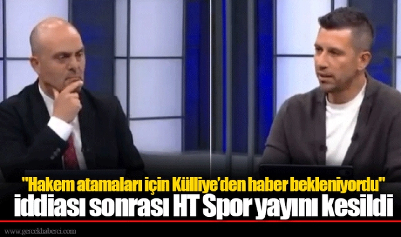 "Hakem atamaları için Külliye’den haber bekleniyordu" iddiası sonrası HT Spor yayını kesildi