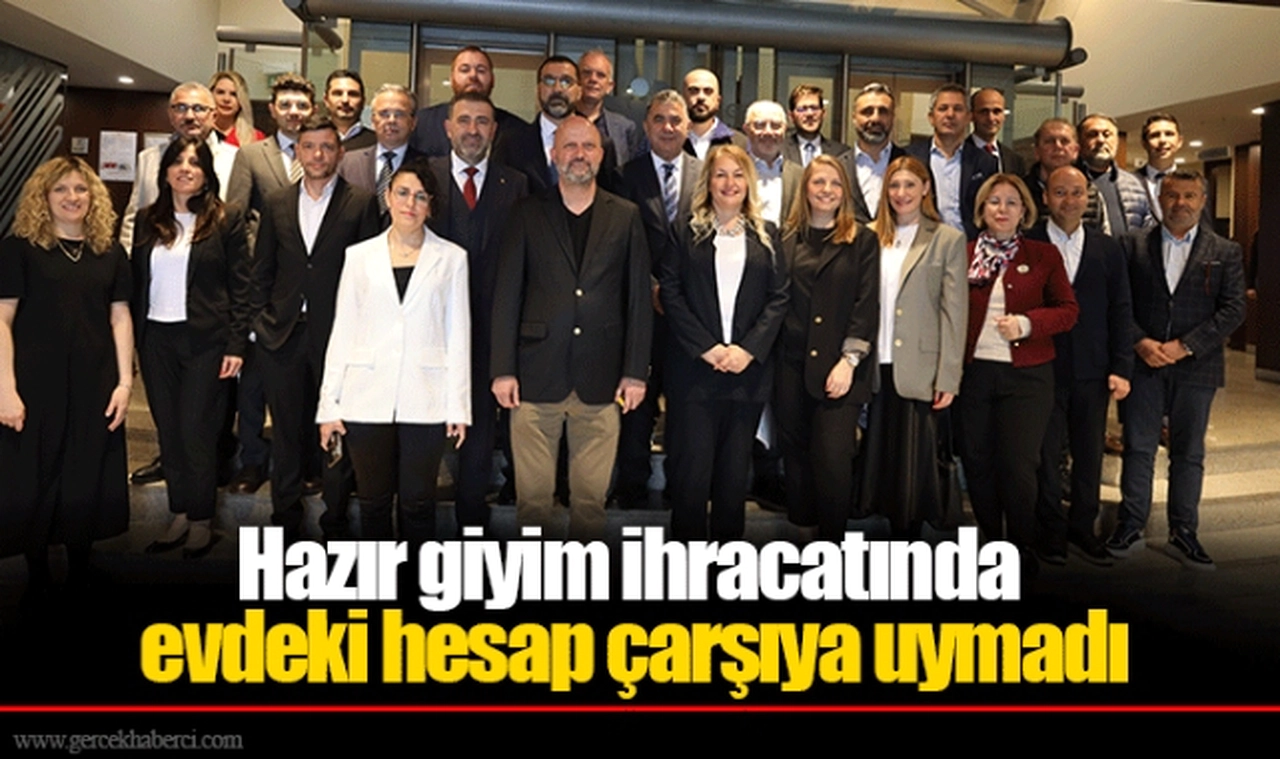 Hazır giyim ihracatında evdeki hesap çarşıya uymadı