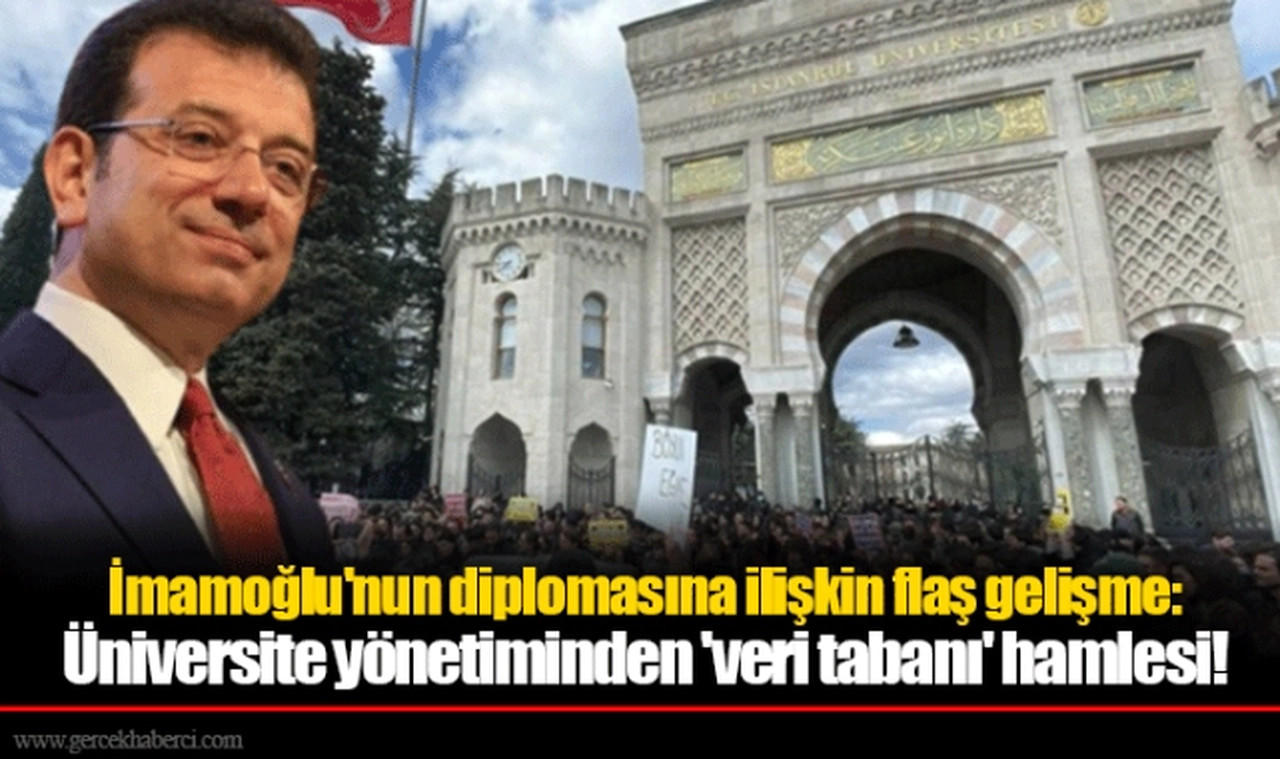 İmamoğlu'nun diplomasına ilişkin flaş gelişme: Üniversite yönetiminden 'veri tabanı' hamlesi!