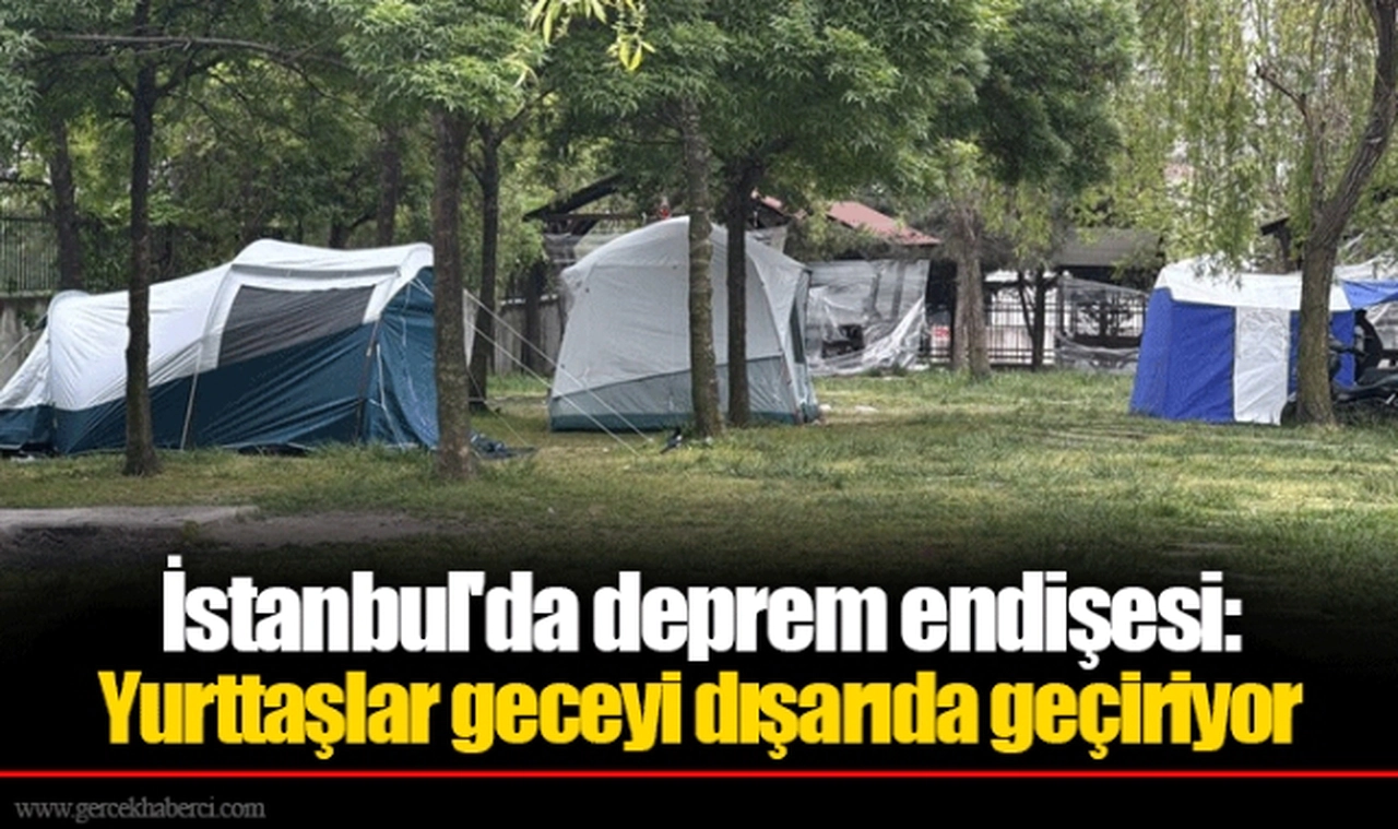 İstanbul'da deprem endişesi: Yurttaşlar geceyi dışarıda geçiriyor