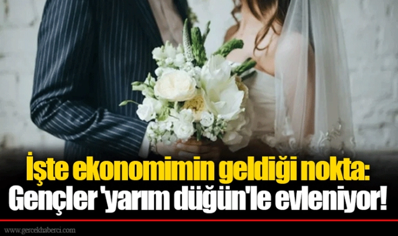 İşte ekonomimin geldiği nokta: Gençler 'yarım düğün'le evleniyor!