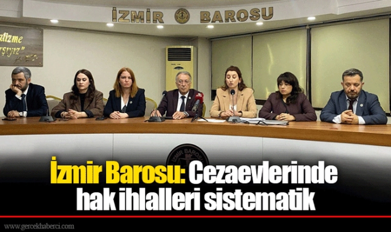 İzmir Barosu: Cezaevlerinde hak ihlalleri sistematik