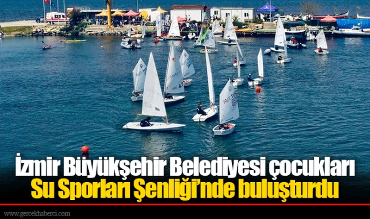 İzmir Büyükşehir Belediyesi çocukları Su Sporları Şenliği’nde buluşturdu