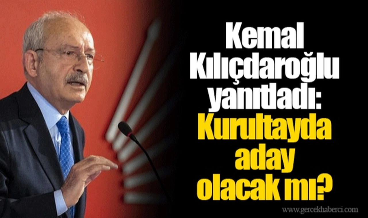 Kemal Kılıçdaroğlu yanıtladı: Kurultayda aday olacak mı?