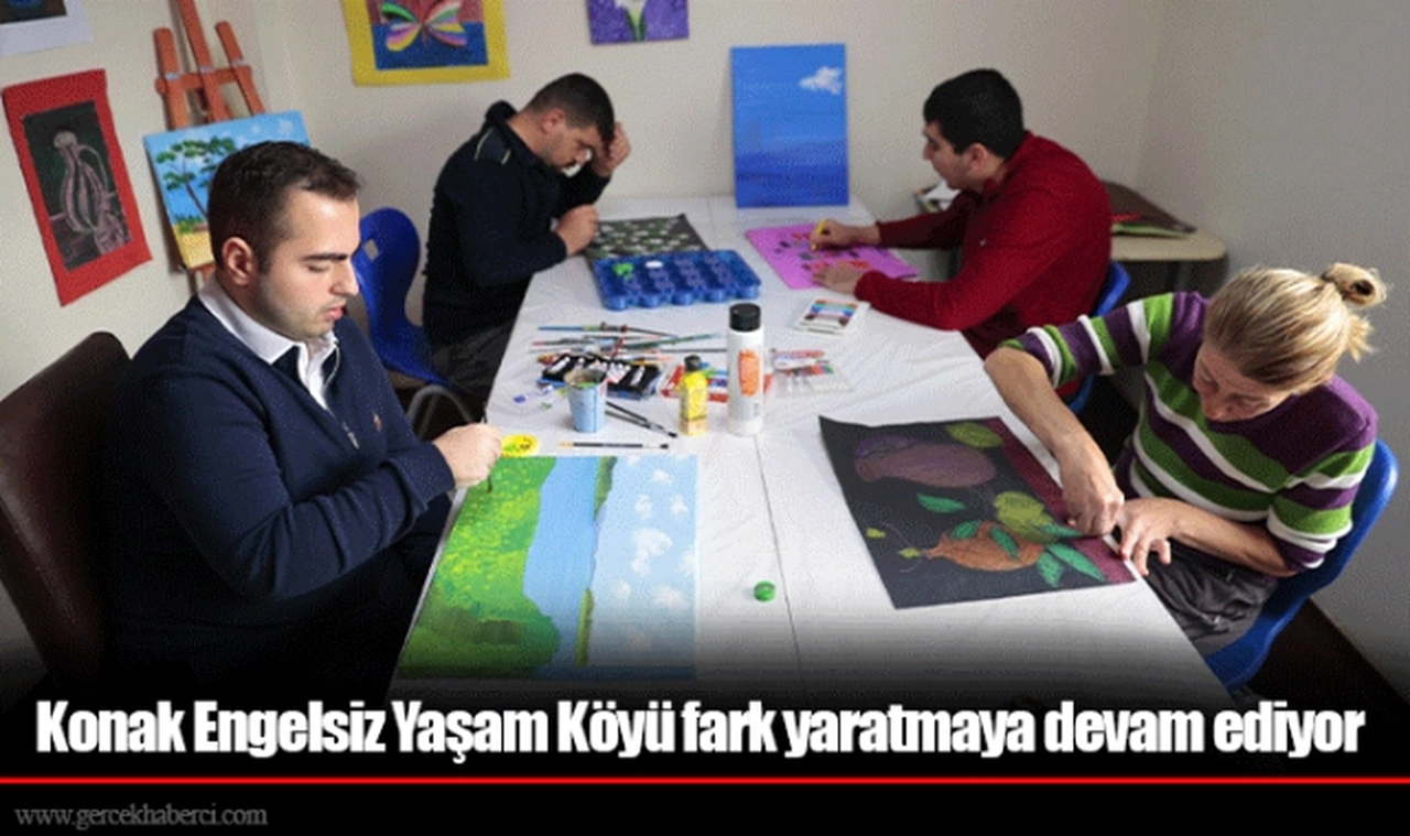 Konak Engelsiz Yaşam Köyü fark yaratmaya devam ediyor