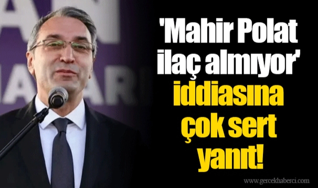 'Mahir Polat ilaç almıyor' iddiasına çok sert yanıt!