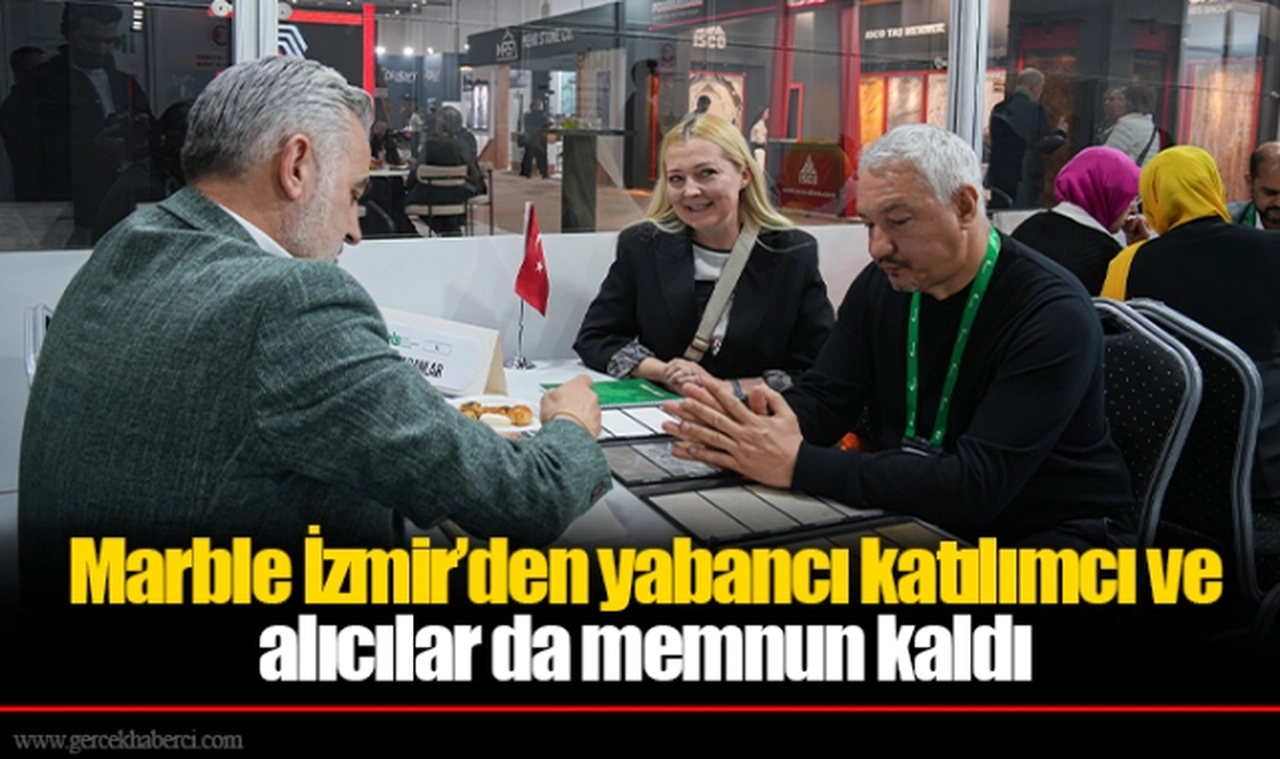 Marble İzmir’den yabancı katılımcı ve alıcılar da memnun kaldı