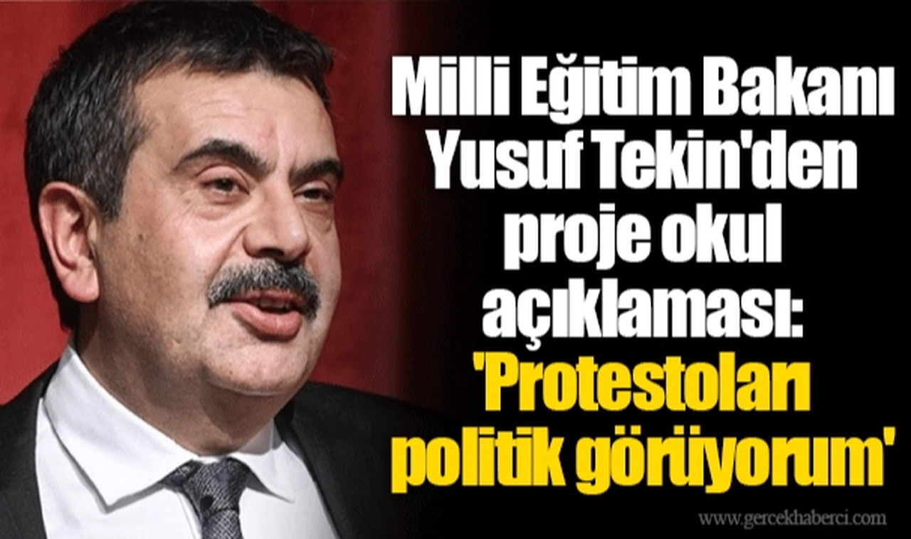 Milli Eğitim Bakanı Yusuf Tekin'den proje okul açıklaması: 'Protestoları politik görüyorum'