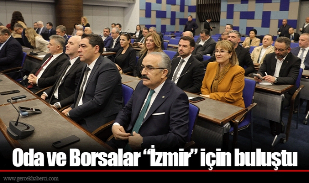 Oda ve Borsalar “İzmir” için buluştu