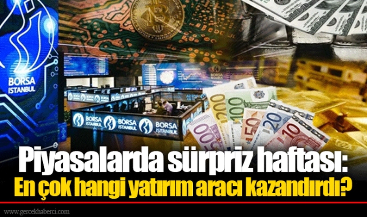 Piyasalarda sürpriz haftası: En çok hangi yatırım aracı kazandırdı?
