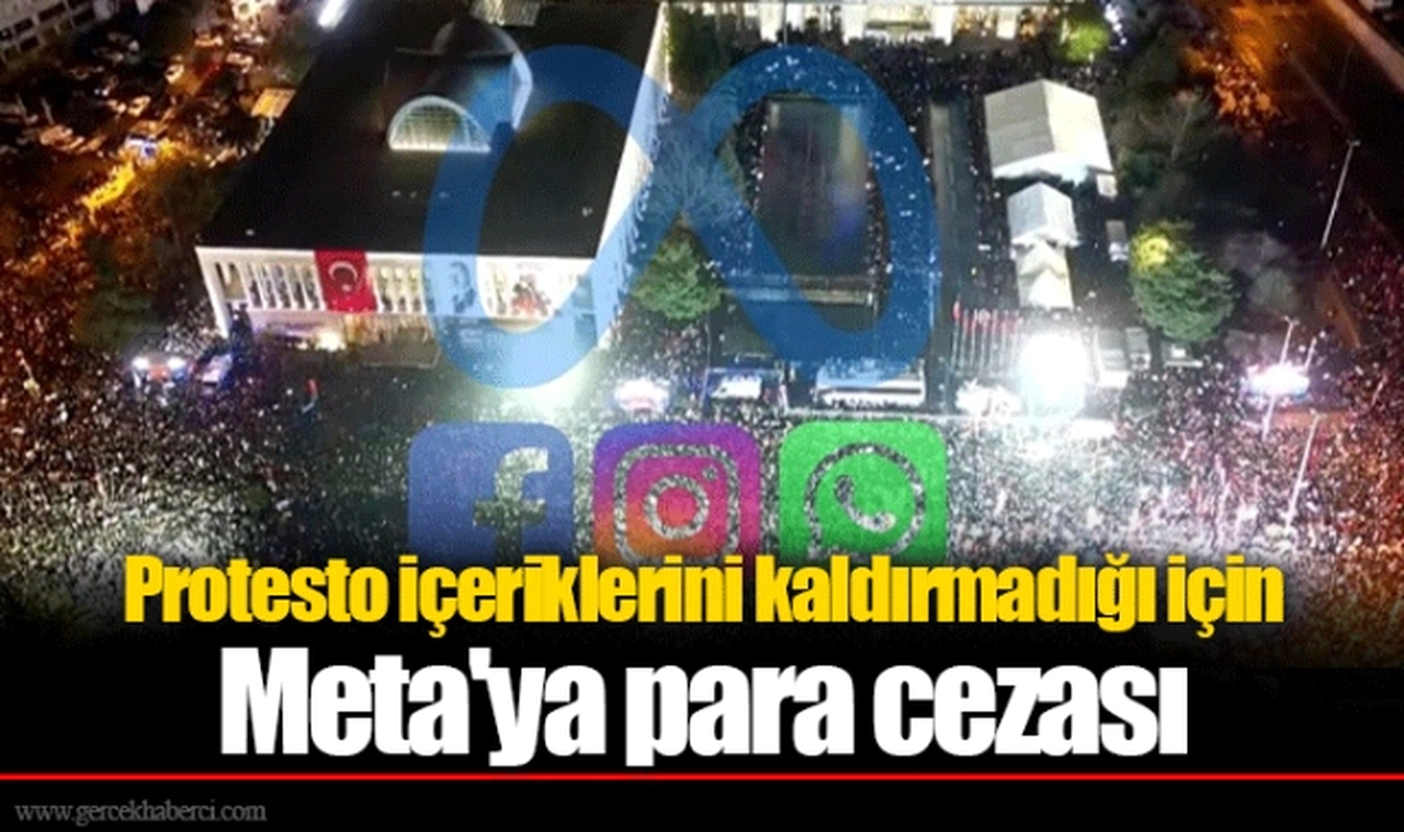 Protesto içeriklerini kaldırmadığı için Meta'ya para cezası