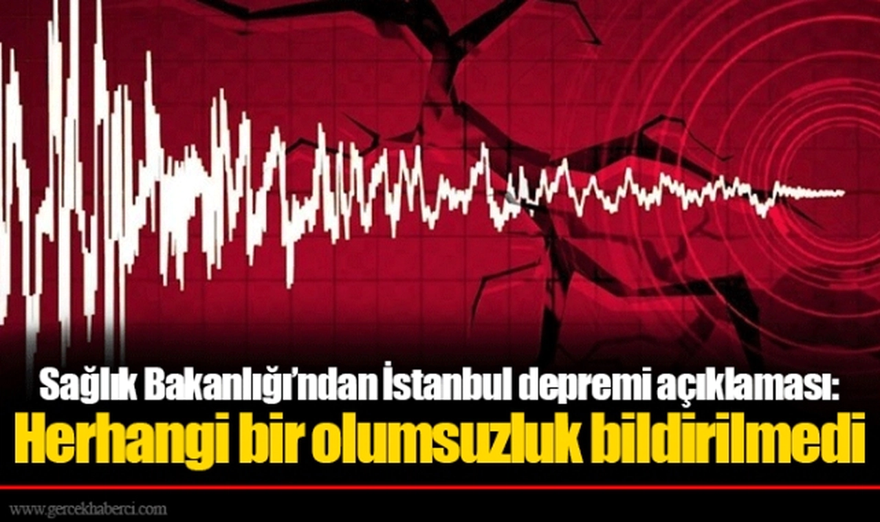 Sağlık Bakanlığı’ndan İstanbul depremi açıklaması: Herhangi bir olumsuzluk bildirilmedi