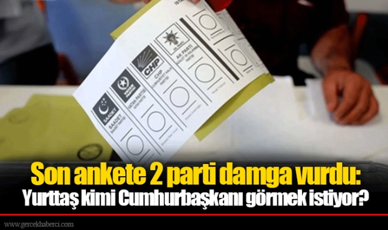 Son ankete 2 parti damga vurdu: Yurttaş kimi Cumhurbaşkanı görmek istiyor?