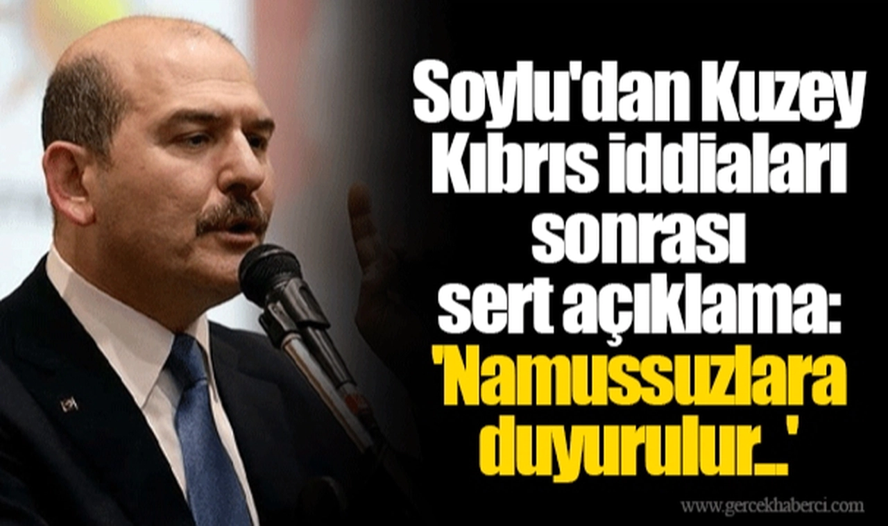 Soylu'dan Kuzey Kıbrıs iddiaları sonrası sert açıklama: 'Namussuzlara duyurulur...'