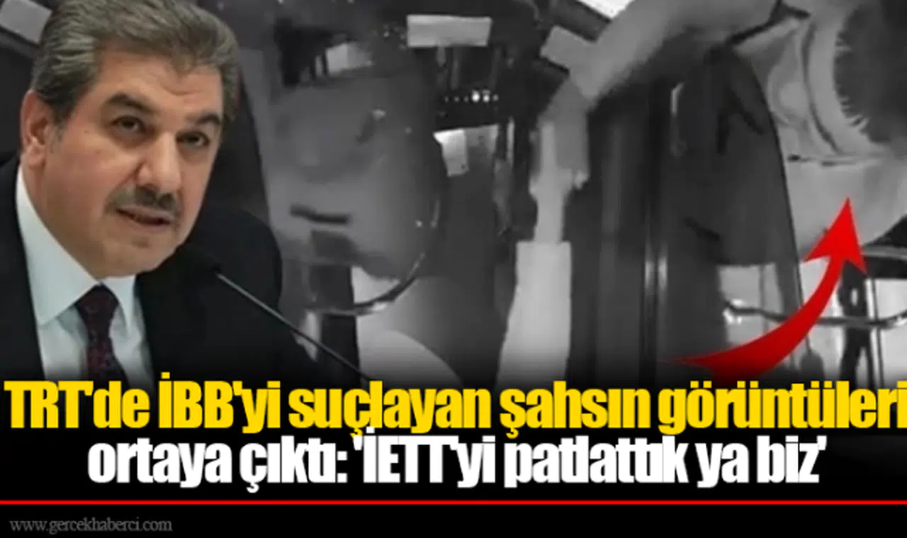 TRT'de İBB'yi suçlayan şahsın görüntüleri ortaya çıktı: 'İETT'yi patlattık ya biz'