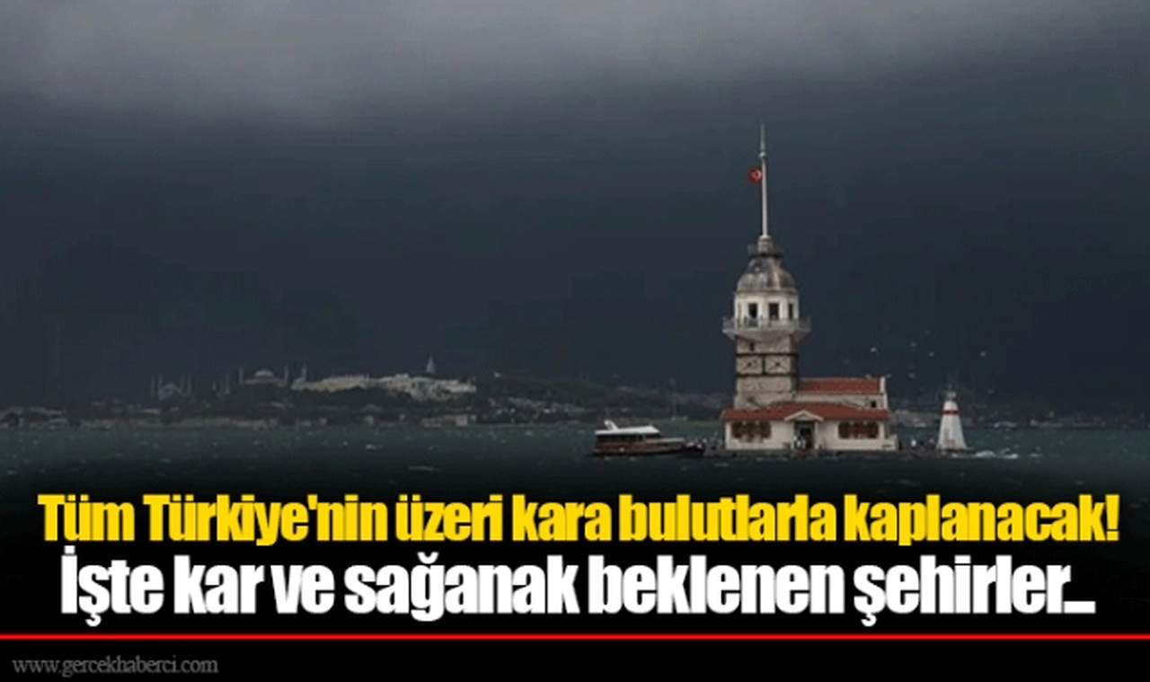 Tüm Türkiye'nin üzeri kara bulutlarla kaplanacak! İşte kar ve sağanak beklenen şehirler...