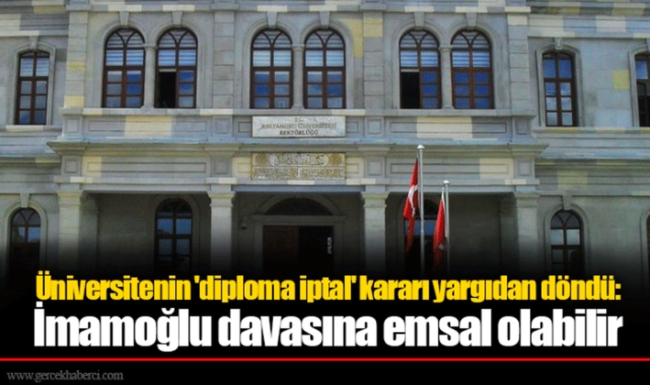 Üniversitenin 'diploma iptal' kararı yargıdan döndü: İmamoğlu davasına emsal olabilir
