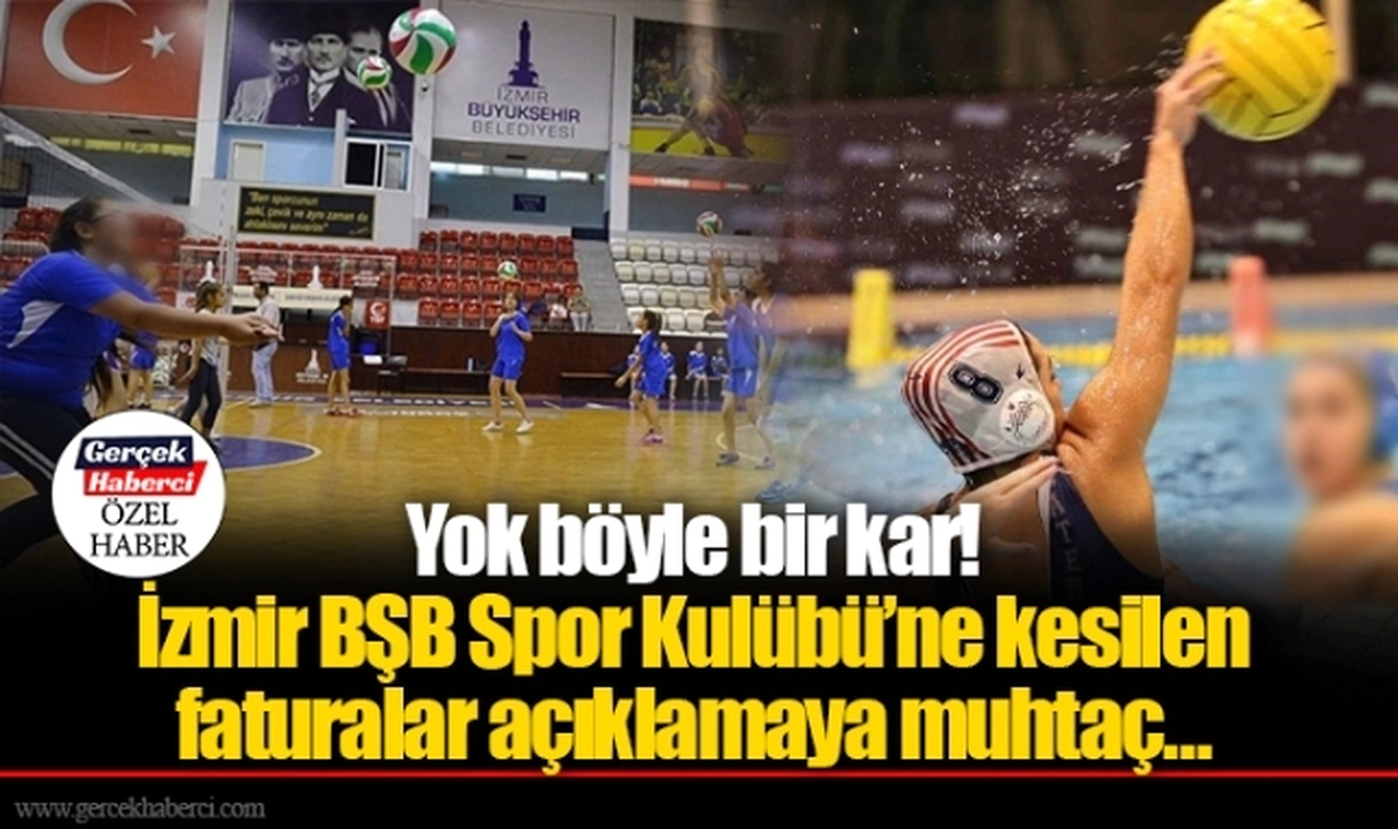 Yok böyle bir kar! İzmir BŞB Spor Kulübü'ne kesilen faturalar açıklamaya muhtaç…