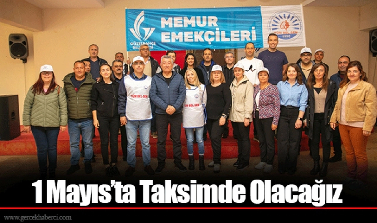 1 Mayıs’ta Taksimde Olacağız
