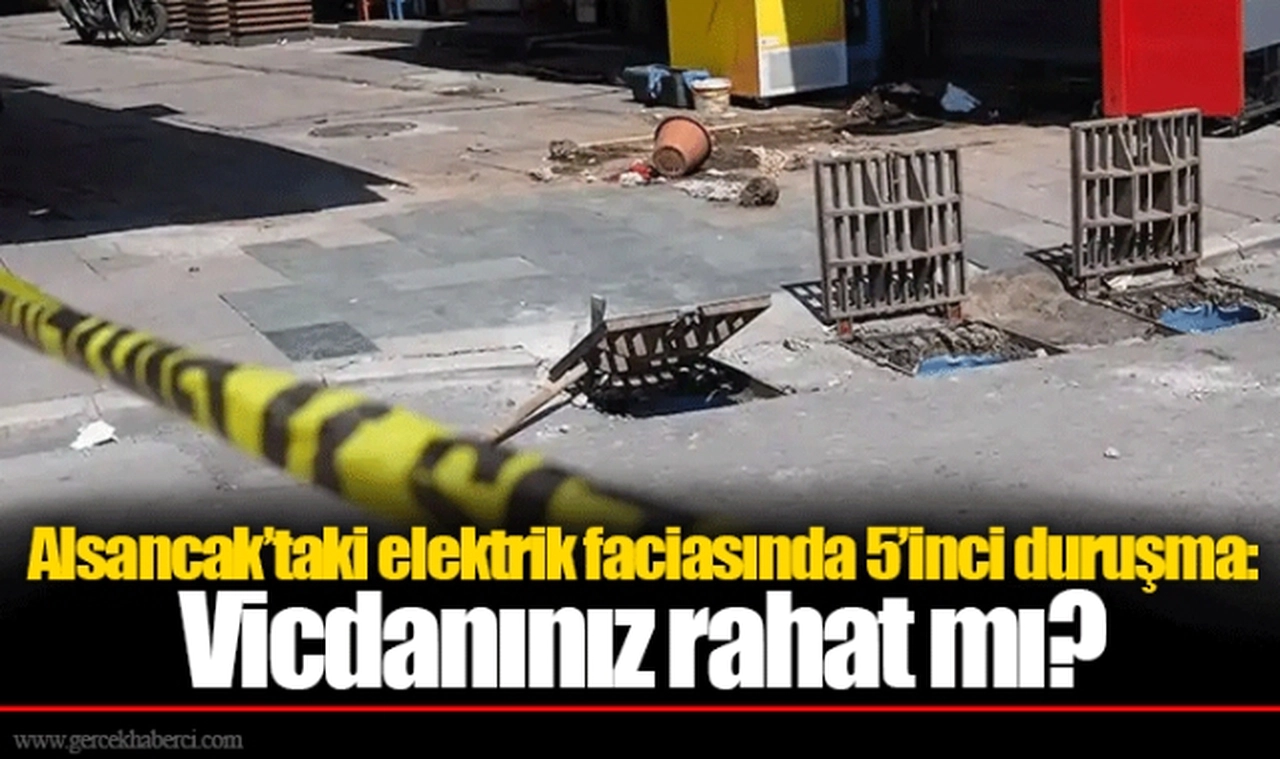 Alsancak’taki elektrik faciasında 5’inci duruşma: Vicdanınız rahat mı?