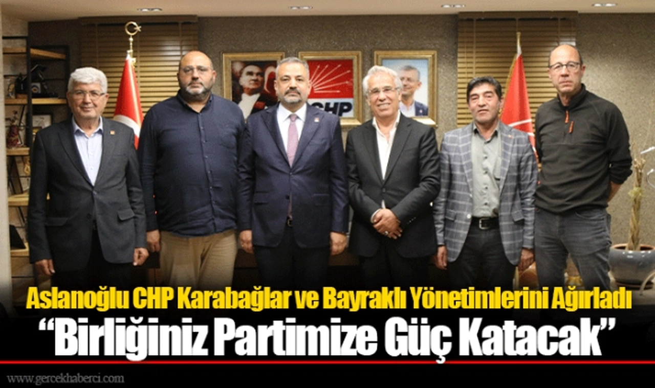  Aslanoğlu CHP Karabağlar ve Bayraklı Yönetimlerini Ağırladı
