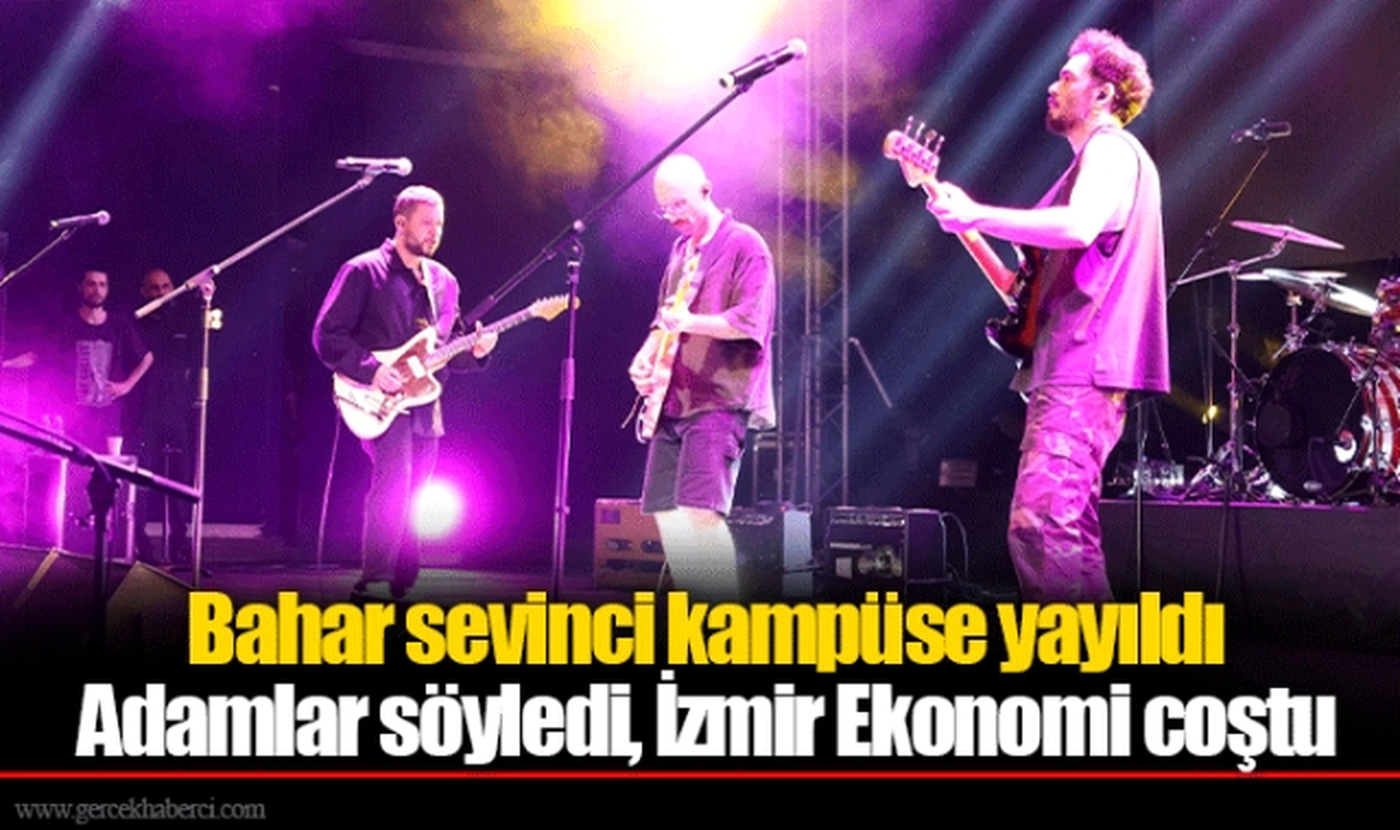 Bahar sevinci kampüse yayıldı  Adamlar söyledi, İzmir Ekonomi coştu
