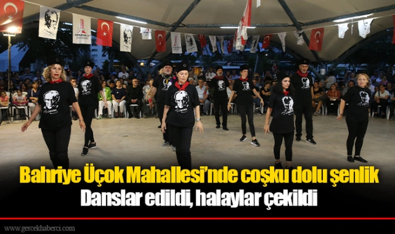Bahriye Üçok Mahallesi’nde coşku dolu şenlik