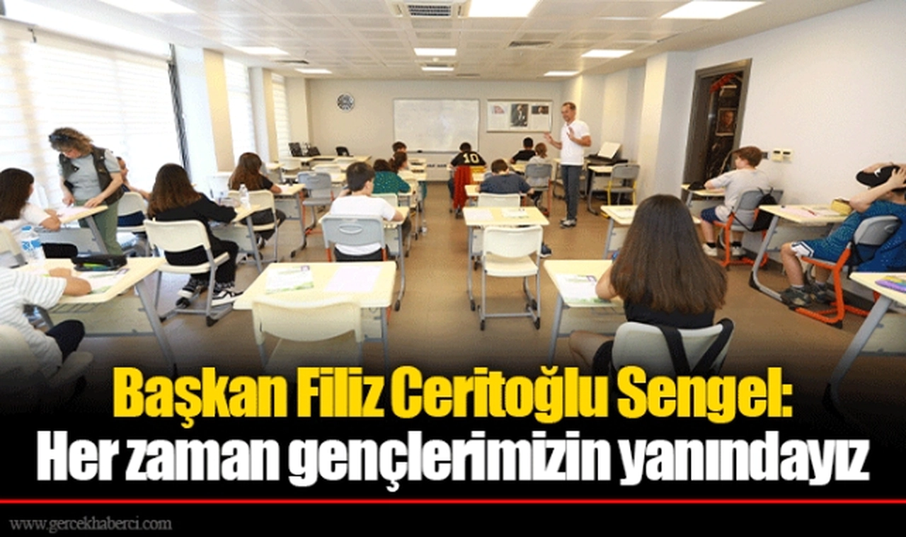Başkan Filiz Ceritoğlu Sengel: Her zaman gençlerimizin yanındayız